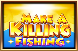 Make A Killing Fishing